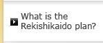 What is the Rekishikaido plan?