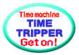 TIME TRIPPER Get on!!